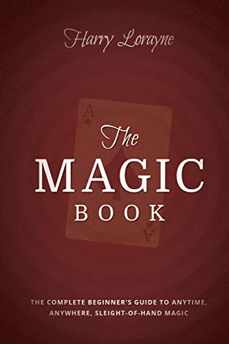 The Magic Book: The Complete Beginners Guide to Anytime, Anywhere, Close-Up Magic