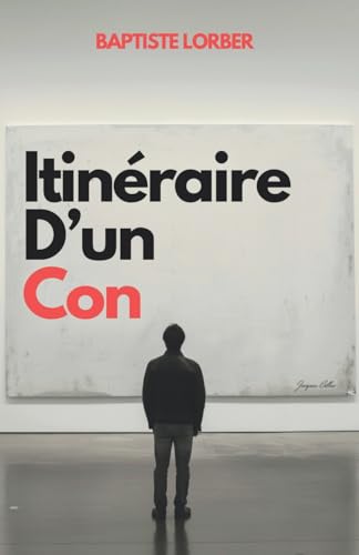 Itinéraire d'un con (Les romans de Baptiste Lorber) von afnil
