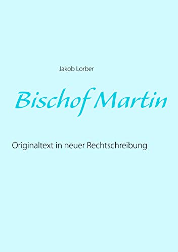 Bischof Martin: Originaltext in neuer Rechtschreibung