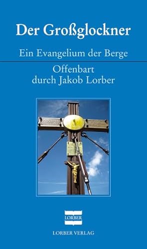Der Großglockner: Ein Evangelium der Berge Der Großglockner: Ein Evangelium der Berge