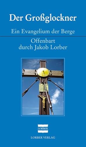 Der Großglockner: Ein Evangelium der Berge