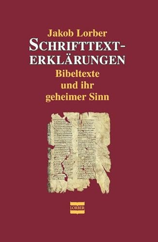 Schrifttexterklärungen: Bibeltexte und ihr geheimer Sinn