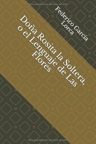 Doña Rosita la Soltera, o el Lenguaje de Las Flores