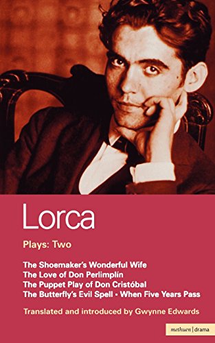 Lorca Plays: 2: Shoemaker's wonderful Wife;Don Perlimplin;Puppet Play Of Don Christobel;Butterfly's Evil Spell;When 5 Years (World Dramatists)