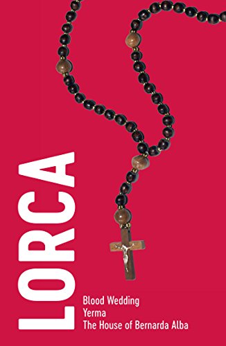Lorca: Blood Wedding / Yerma / The House of Bernarda Alba (Drama Classics)