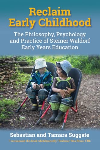 Reclaim Early Childhood: Philosophy, Psychology and Practice of Steiner Waldorf Early Years Education: The Philosophy, Psychology and Practice of Steiner-Waldorf Early Years Education von Hawthorn Press
