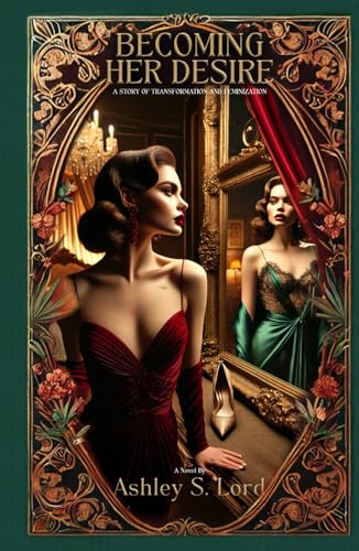 Becoming Her Desire: A Story of Transformation and Feminization von JH Publishing