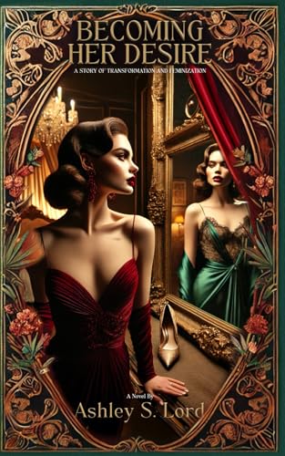 Becoming Her Desire: A Story of Transformation and Feminization von JH Publishing