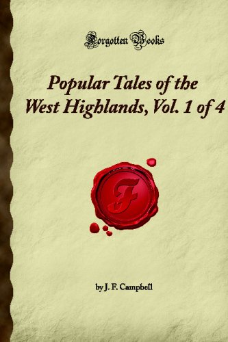 Popular Tales of the West Highlands, Vol. 1 of 4: (Forgotten Books)