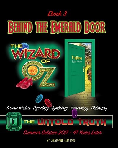 Behind the Emerald Door of Oz The Untold Truth (Ebook3): Esoteric Wisdom • Etymology • Symbology • Numerology • Philosophy von Independently published