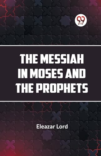 The Messiah In Moses And The Prophets von Double 9 Books