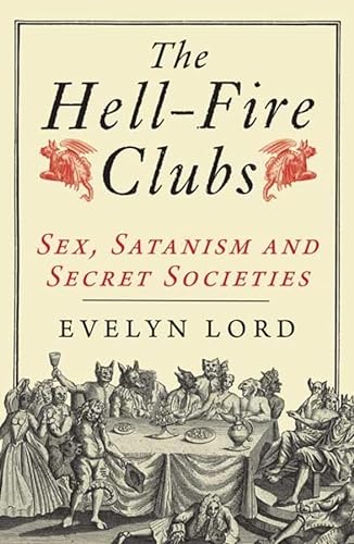 The Hell-Fire Clubs: Sex, Satanism and Secret Societies von Yale University Press