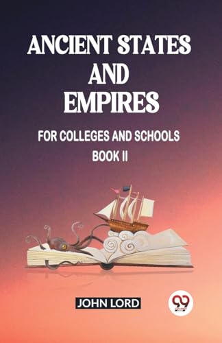 Ancient States and Empires For Colleges And Schools Book II von Double 9 Books