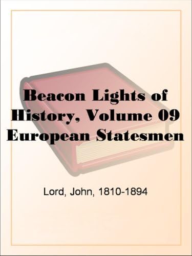 Beacon Lights of History, Volume 09: European Statesmen von Anson Street Press