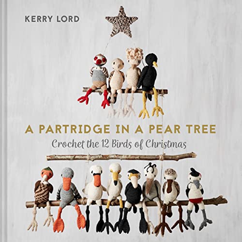 A Partridge in a Pear Tree: Crochet the 12 birds of Christmas von Pavilion Books