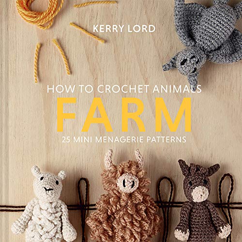 How to Crochet Animals - Farm: 25 Mini Menagerie Patterns (Edward's Menagerie, 8) von Lark Crafts