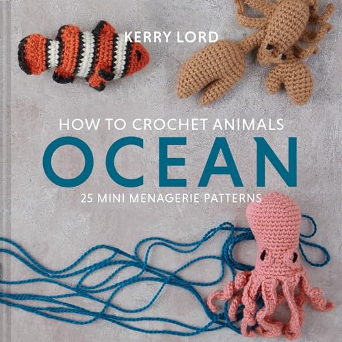 How to Crochet Animals: Ocean: 25 mini menagerie patterns von Pavilion Books