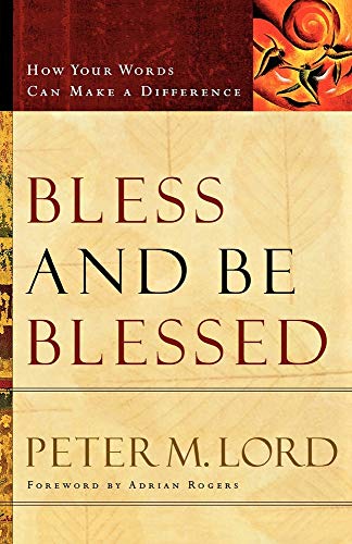 Bless and Be Blessed: How Your Words Can Make a Difference von BAKER PUBLISHING GROUP