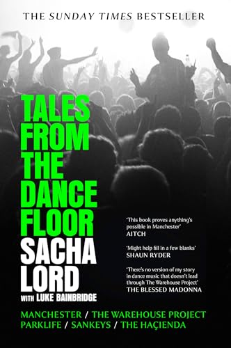 Tales from the Dancefloor: The Sunday Times bestselling memoir from the man behind the biggest nightclub in Manchester – and the world