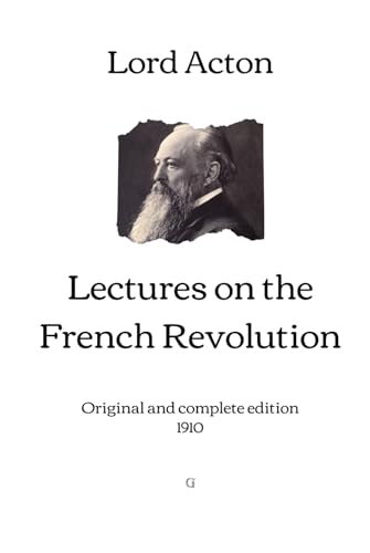 Lectures on the French Revolution: Original and complete edition (1910) von Independently published