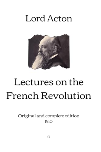 Lectures on the French Revolution: Original and complete edition (1910) von Independently published