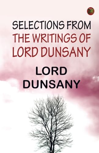 Selections from the Writings of Lord Dunsany von Zinc Read