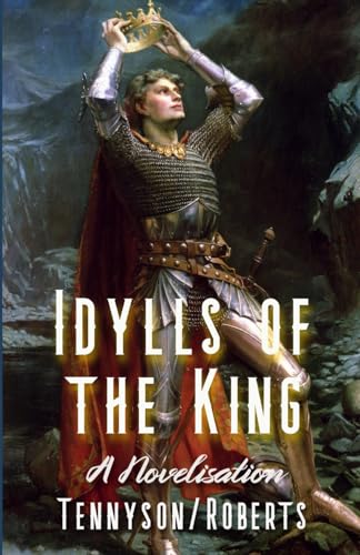 Idylls of the King: A Novelisation von Independently published