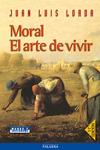 Moral : el arte de vivir (Mundo y cristianismo) von Ediciones Palabra, S.A.