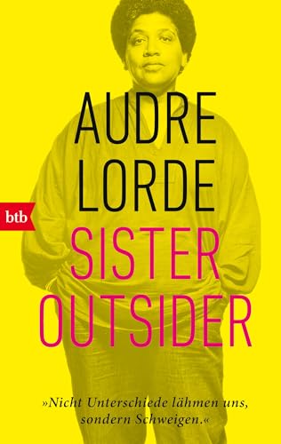 Sister Outsider: Nicht Unterschiede lähmen uns, sondern Schweigen von btb Verlag