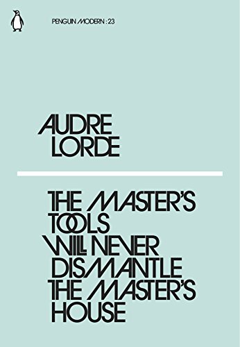 The Master's Tools Will Never Dismantle the Master's House: Audre Lorde (Penguin Modern) von Penguin Classics