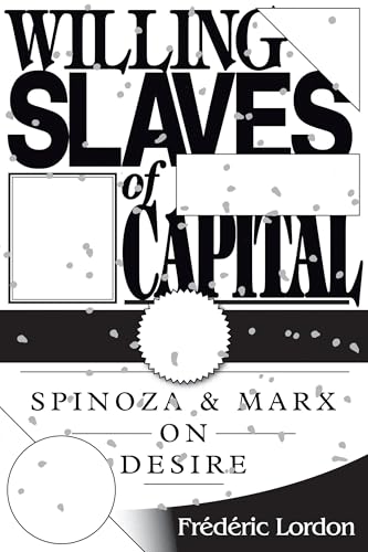 Willing Slaves Of Capital: Spinoza And Marx On Desire von Verso
