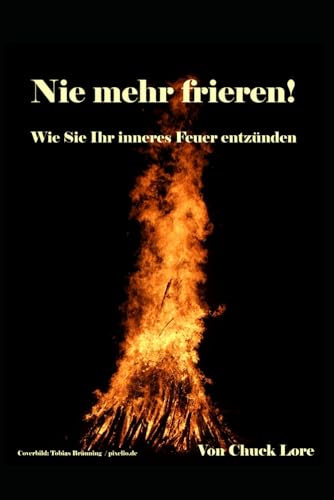 Nie mehr frieren!: Wie Sie Ihr inneres Feuer entzünden. von Independently published