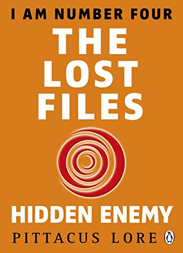 I Am Number Four: The Lost Files: Hidden Enemy: Five's Legacy; Return to Paradise; Five's Betrayal (I Am Number Four: The Lost Files, 7)