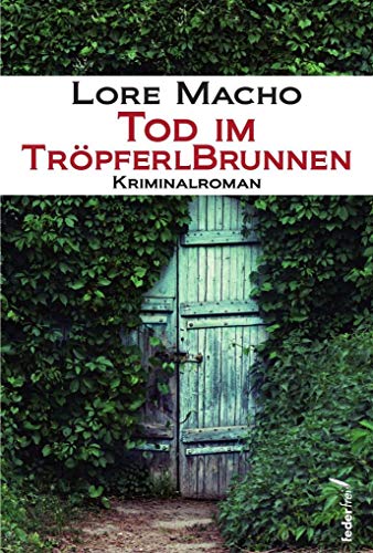 Tod im Tröpferlbrunnen: Kriminalroman