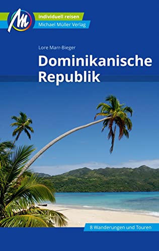 Dominikanische Republik Reiseführer Michael Müller Verlag: Individuell reisen mit vielen praktischen Tipps (MM-Reisen)