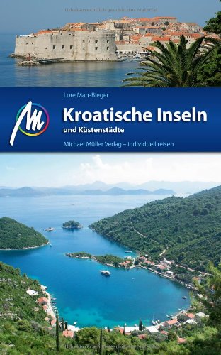 Kroatische Inseln und Küstenstädte: Reisehandbuch mit vielen praktischen Tipps. Kroatische Inseln und Küstenstädte: Reisehandbuch mit vielen praktischen Tipps. von Müller, Michael