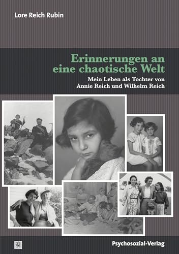 Erinnerungen an eine chaotische Welt: Mein Leben als Tochter von Annie Reich und Wilhelm Reich (Bibliothek der Psychoanalyse)