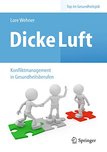 Dicke Luft - Konfliktmanagement in Gesundheitsberufen (Top im Gesundheitsjob) von Springer