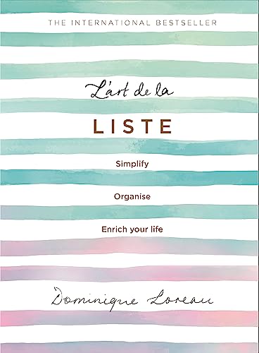 L'art De La Liste: Simplify, Organise, Enrich Your Life