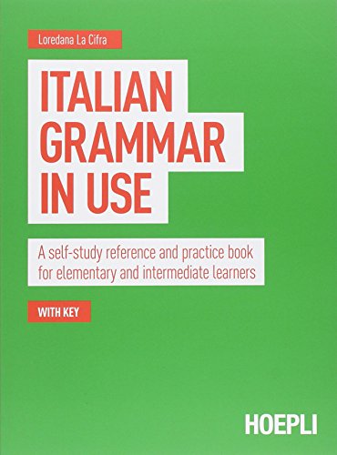 Italian grammar in use. A self-study reference and practice book for elementary and intermediate learners (Grammatiche) von Hoepli