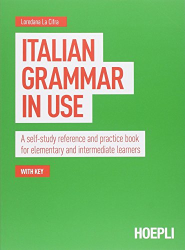 Italian grammar in use. A self-study reference and practice book for elementary and intermediate learners (Grammatiche)