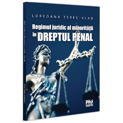 Regimul Juridic Al Minoritatii In Dreptul Penal Regimul Juridic Al Minoritatii In Dreptul Penal von Pro Universitaria