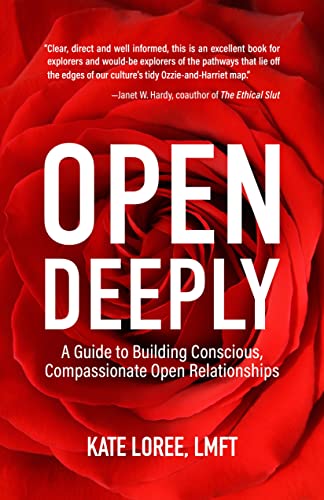 Open Deeply: A Guide to Building Conscious, Compassionate Open Relationships Open Deeply: A Guide to Building Conscious, Compassionate Open Relationships von She Writes Press