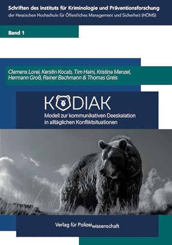 KODIAK: Modell zur kommunikativen Deeskalation in alltäglichen Konfliktsituationen (Schriften des Instituts für Kriminologie und Präventionsforschung ... Management und Sicherheit (HÖMS)) von Verlag f. Polizeiwissens.