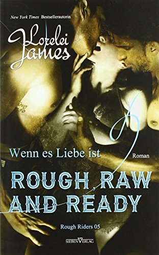Rough, Raw and Ready - Wenn es Liebe ist (Rough Riders) von Sieben Verlag