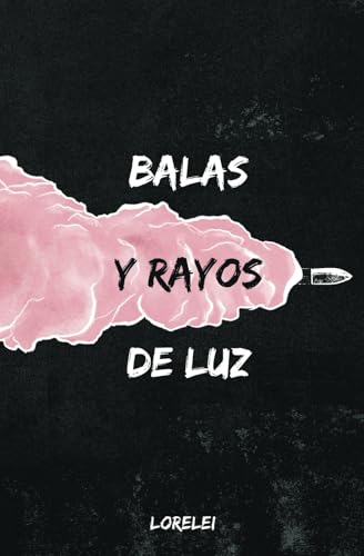 Balas y rayos de luz Balas y rayos de luz von The Poetics Publishing