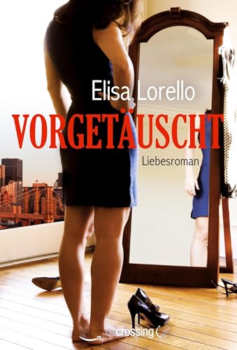 Vorgetäuscht: Liebesroman von Amazon Crossing