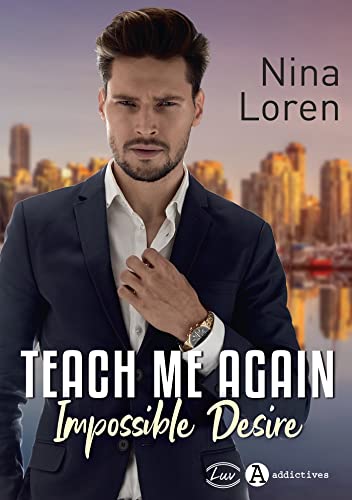 Teach me again. Impossible Desire von ADDICTIVES