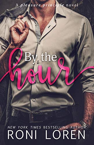 By the Hour: A Pleasure Principle Novel (The Pleasure Principle Series, Band 2) von Roni Loren, LLC