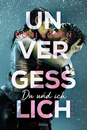 Unvergesslich: Du und ich. Roman von Lbbe